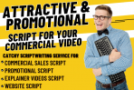 write catchy promotional, commercial sales or explainer video script for you
